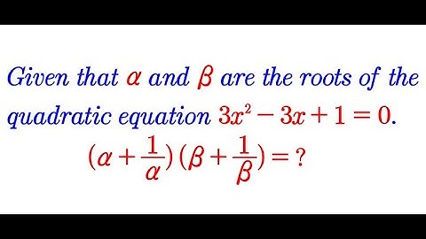 Relationship between the roots α and β, and the coefficients of the equation, 3x²-3x+1=0.