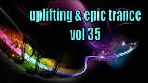 uplifting & epic trance    vol 35   mixed by domsky