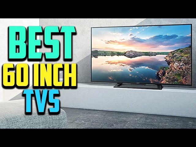 Best 60-inch TVs of 2023 - The Tech Edvocate