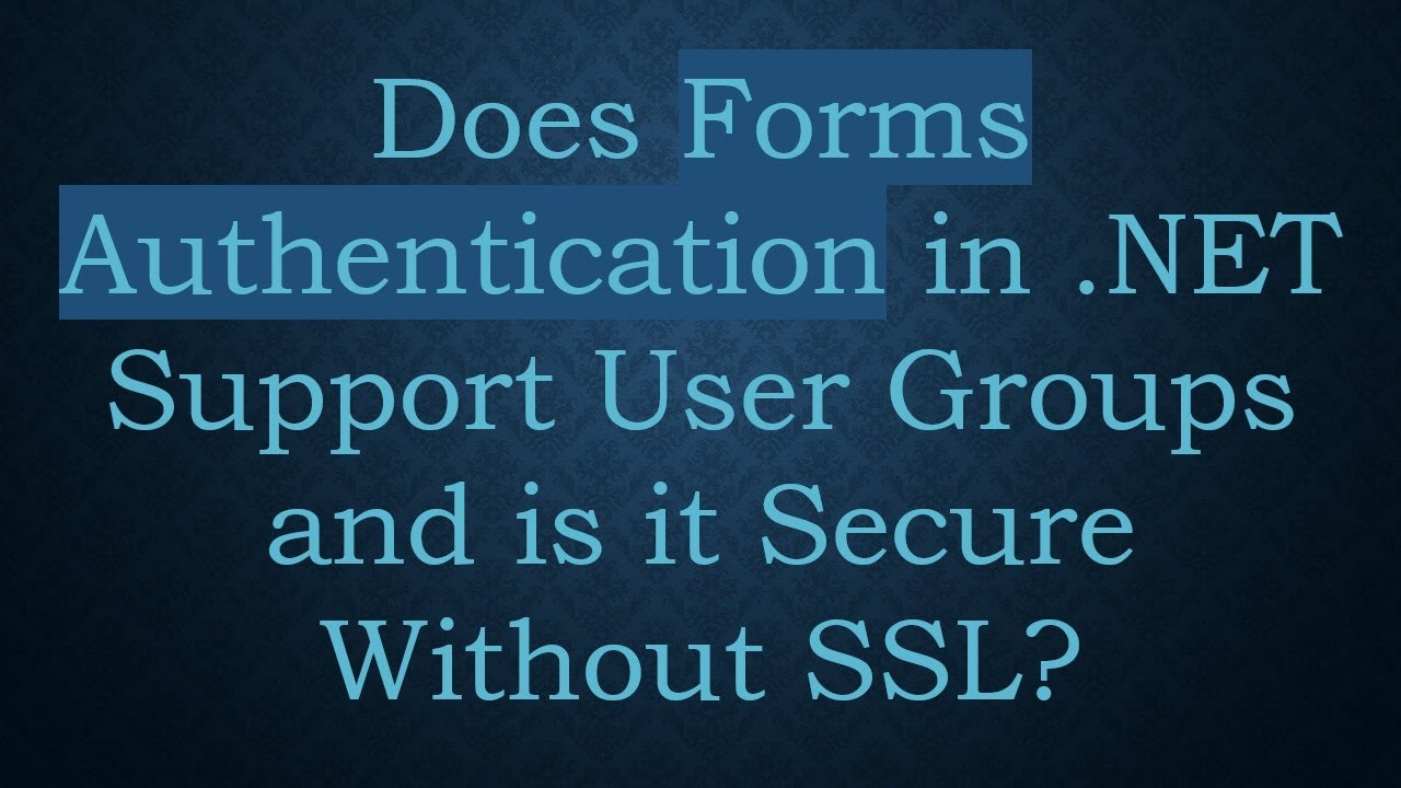 Does Forms Authentication in .NET Support User Groups and is it Secure ...