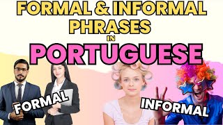Formal and Informal Basic Phrases in Portuguese