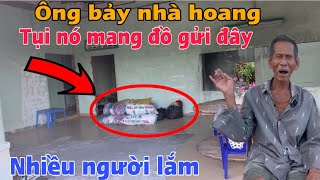 Bất Ngờ ÔNG BẢY NHÀ HOANG nói ra điều này khi được người LẠ gửi đồ / thanh vi từ thiện