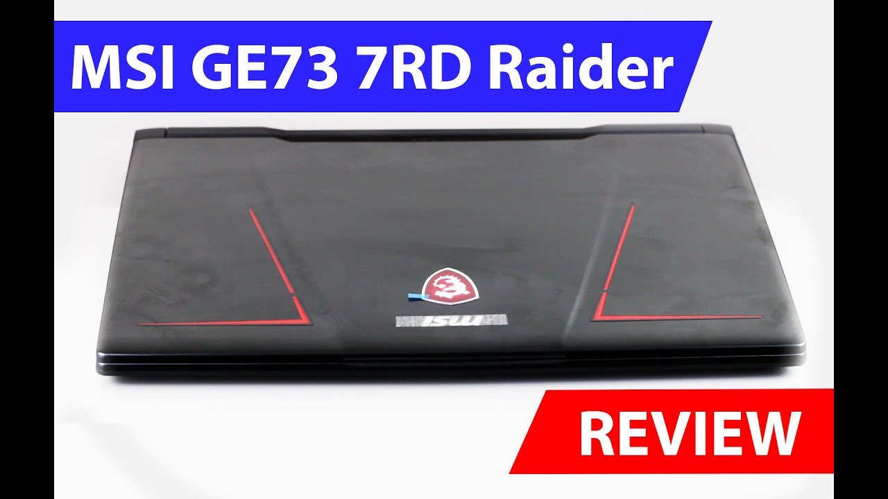 MSI GE73 7RD Raider GTX1050Ti | Unboxing & Review