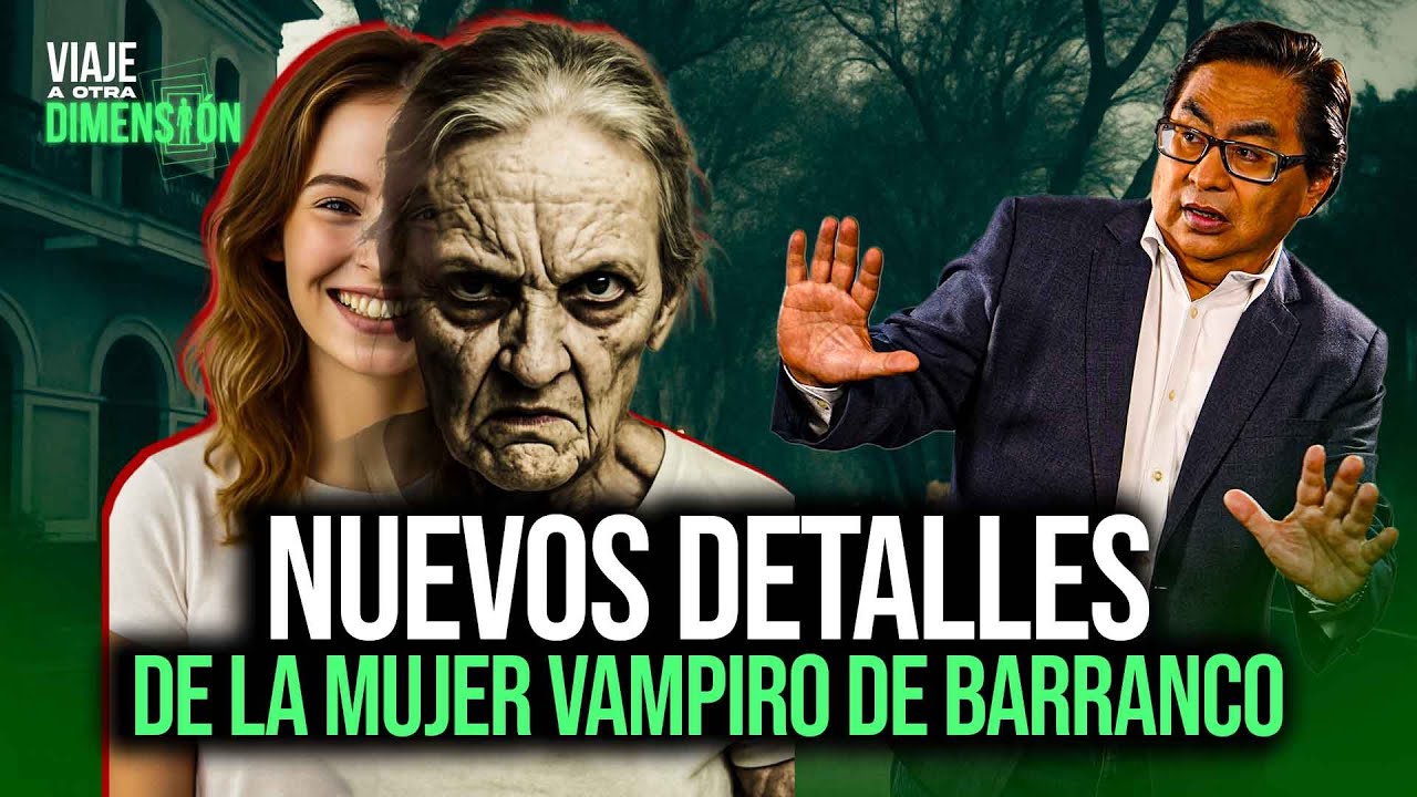 MUJER VAMPIRO DE BARRANCO: La verdad detrás de la leyenda | SEGMENTO #ViajeAOtraDimensión