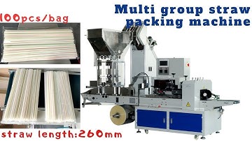 Multi group straw packing machine，Straw Group Flow Packing Machine With counting 100pcs/bag 260mm