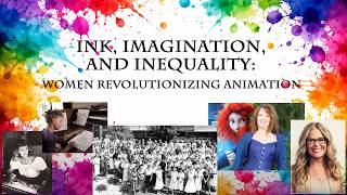 Ink, Imagination, and Inequality: Women Revolutionizing Animation (2026) - National History Day