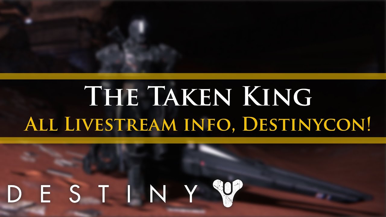Destiny - Bungie's Taken King Live Stream Info + DestinyCon