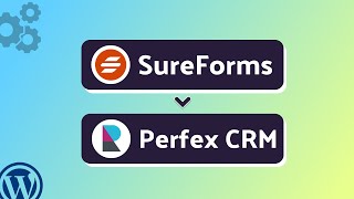 Integrating SureForms with Perfex CRM | Step-by-Step Tutorial | Bit Integrations