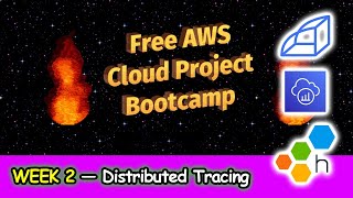 FREE AWS Cloud Project Bootcamp (Week 2) - Distributed Tracing