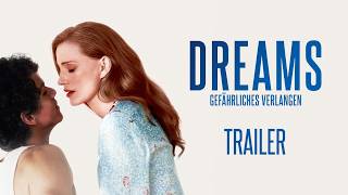 Dreams – Gefährliches Verlangen | Mit Jessica Chastain | Trailer Deutsch | Ab 23. Juli im Kino