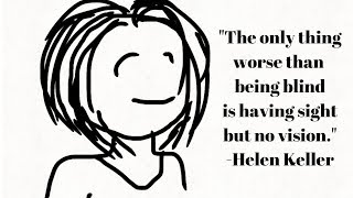 Helen Keller’s Vision Quote / “The only thing worse than being blind is having sight but no vision.”