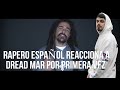 RAPERO ESPAÑOL REACCIONA A DREAD MAR POR PRIMERA VEZ (REACCION) Dread Mar I - Tu Sin Mi