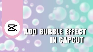 👍 TUTORIAL: How To Add Bubble Effect In Capcut (Quick Guide) | Easy guide