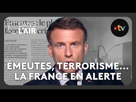 Émeutes, terrorisme... La France en alerte #cdanslair Archives 2023