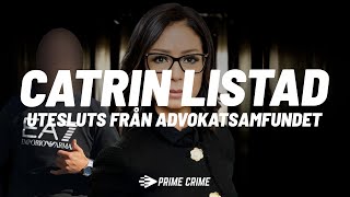 ADVOKAT CATRIN LISTAD UTESLUTS UR ADVOKATSAMFUNDET | HELA FÖRHANDLINGEN