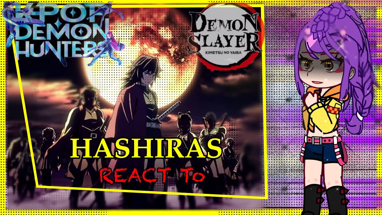 🎭|| K-pop Demon Hunters React To THE HASHIRAS/DEMON SLAYER || {KPDH/GCRV/KNY} ||ALL PARTS!||🎭