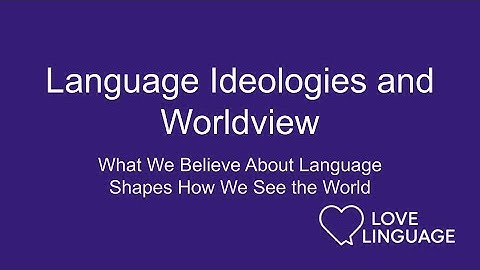 Language Ideologies and Worldview: How Beliefs About Language Shape Culture and Identity