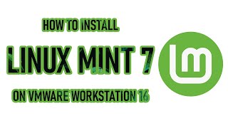 how to install linuxmint 7 on vmware workstation 16