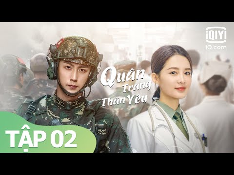 Phim Nhiệt Huyết Tình Yêu Hay Nhất 2021 | Quân Trang Thân Yêu Tập 02 | iQiyi Vietnam