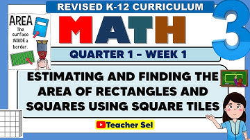 MATH 3 QUARTER 1 WEEK 1 REVISED -  AREA OF RECTANGLES AND SQUARES USING SQUARE TILES
