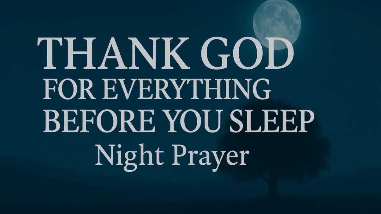 Night Prayer Before Bed 🌙 Thank God for Today & Rest in His Perfect Peace | Bedtime Prayer
