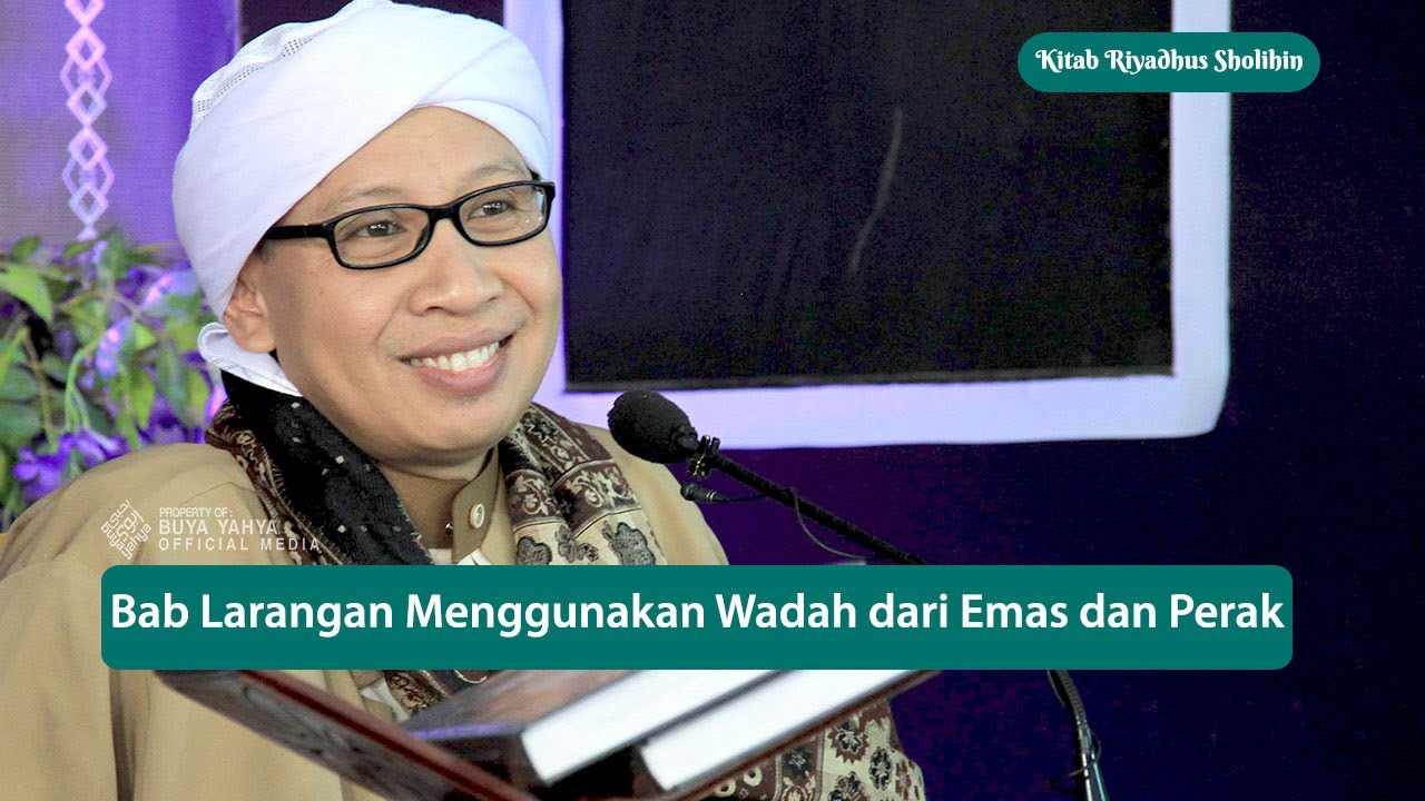 Bab Larangan Menggunakan Wadah dari Emas dan Perak | Riyadhus Shalihin | Buya Yahya | 3 Oktober 2021