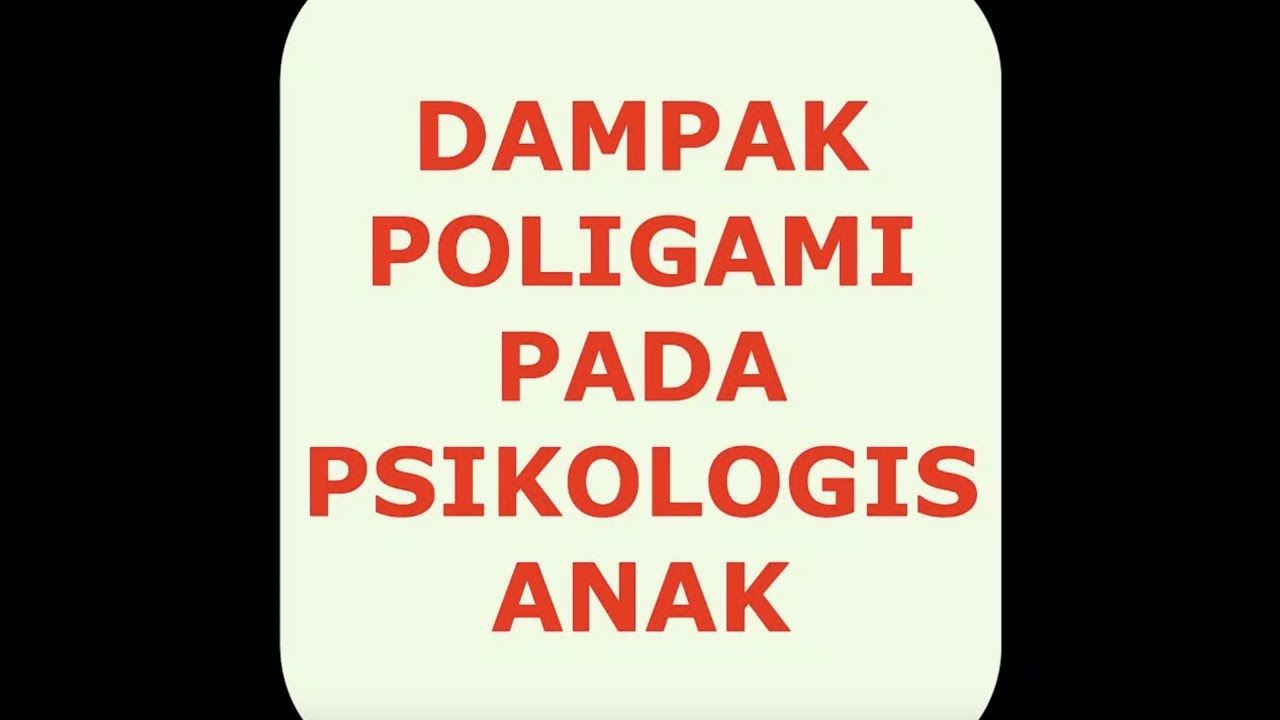 POLIGAMI APA DAMPAKNYA PADA PSIKOLOGIS ANAK - seri parenting