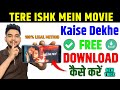 Tere Ishk Mein Movie: Watch & Download Legally 🎬