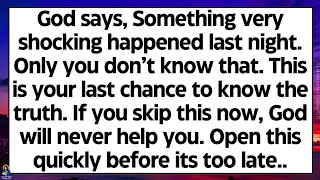 🧾God says, Something very shocking happened last night. Only you don’t know that. Don't skip God