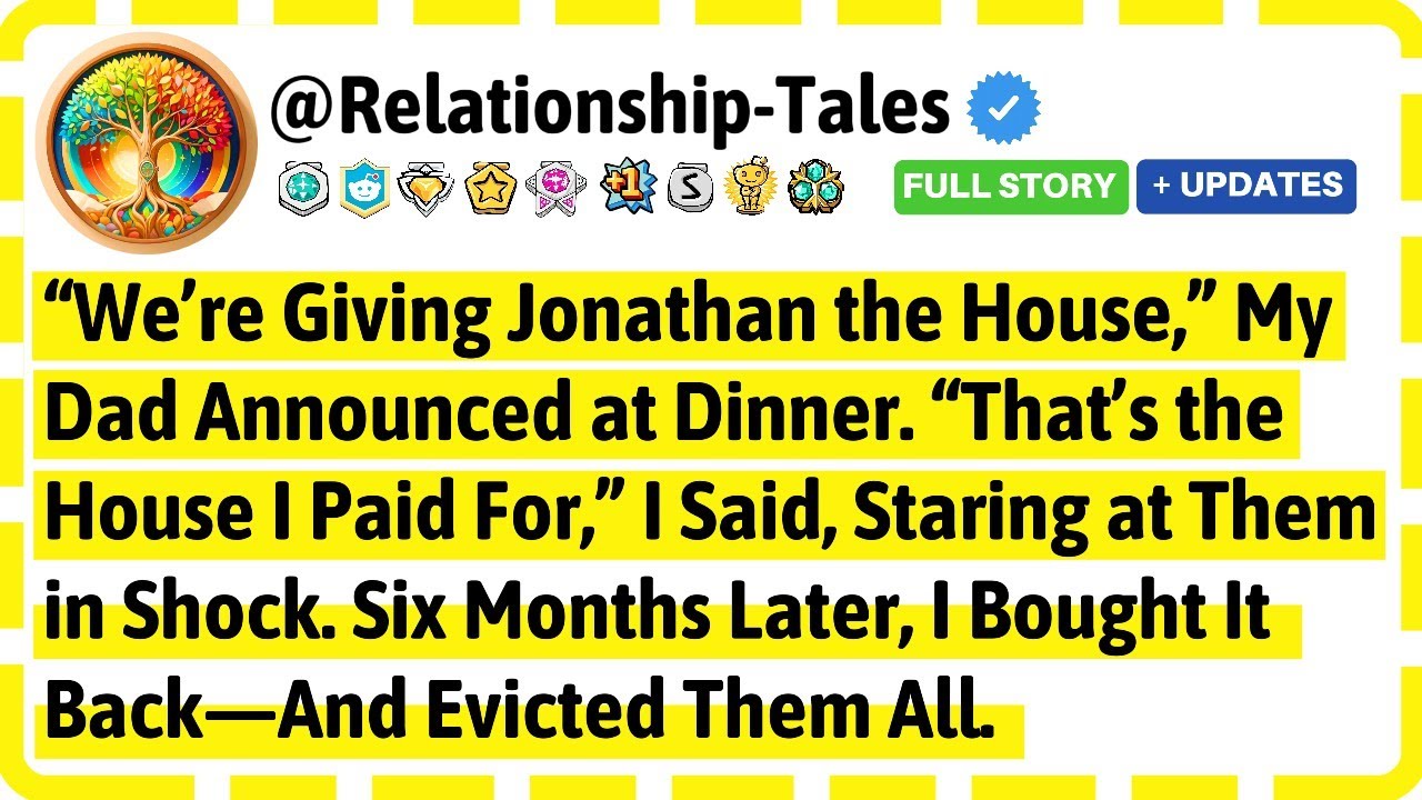 “We’re Giving Jonathan the House,” My Dad Announced at Dinner. “That’s the House I Paid For,” I Said