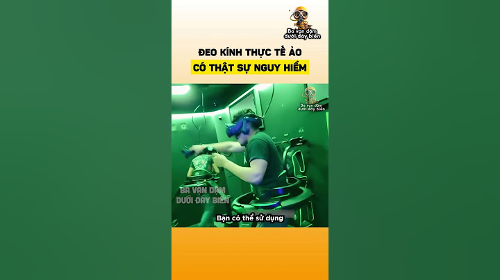 Đeo kính thực tế ảo có thực sự nguy hiểm