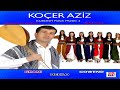 Koçer Aziz Ere Lavo Xurpani Gowend Halay 