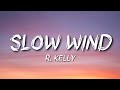 R-Kelly - Slow Wind