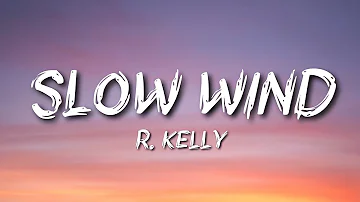 R-Kelly - Slow Wind