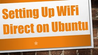 Setting Up WiFi Direct on Ubuntu screenshot 4