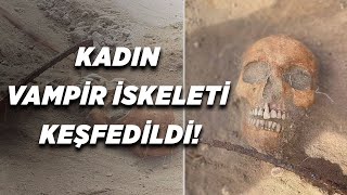 Kadın Vampir İskeleti Keşfedildi
