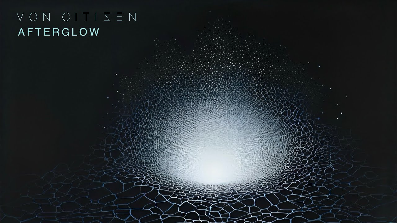 Von Citizen - Afterglow（Offical video）
