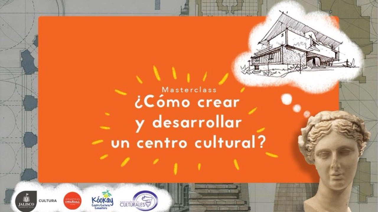 Cómo Crear y Desarrollar un Centro Cultural