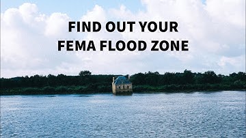 How to Find Your FEMA Flood Zone