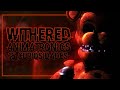 15 CURIOSIDADES DE LOS ANIMATRONICOS WITHERED