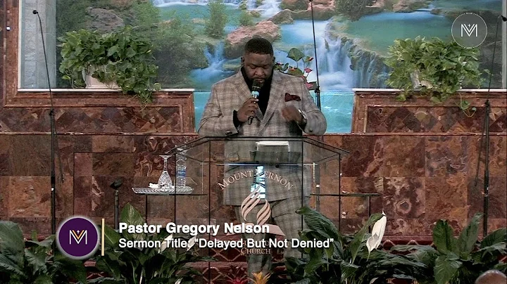Pastor Gregory Nelson: "Delayed But Not Denied" - ...