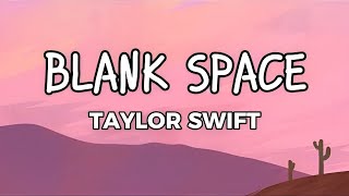 Blank SpaceTaylor Swift(Lyrics)