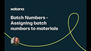 Batch Numbers: Assigning Batch Numbers to Materials (Episode 84) | Katana Cloud Inventory