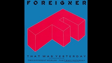 Foreigner - That Was Yesterday (Extended Remix)