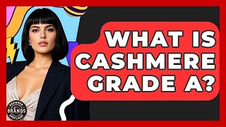 What Is Cashmere Grade A? - Designer Brands Spotlight