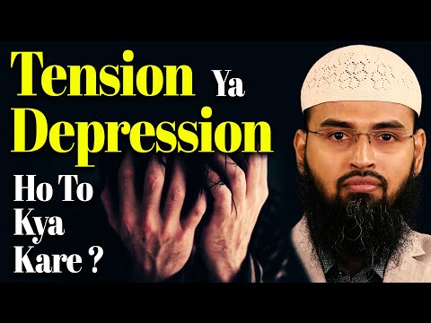 Tension Ya Depression Ho To Kya Kare Kya Iska Koi Islami Hal Hai By Adv. Faiz Syed