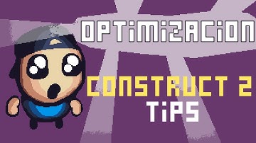 Optimizacion | Construct 2 Tips