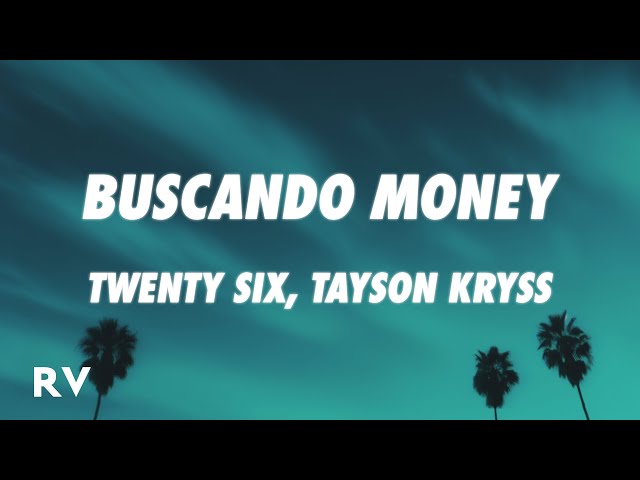 TWENTY SIX, Tayson Kryss - Buscando Money (Letra/Lyrics) class=