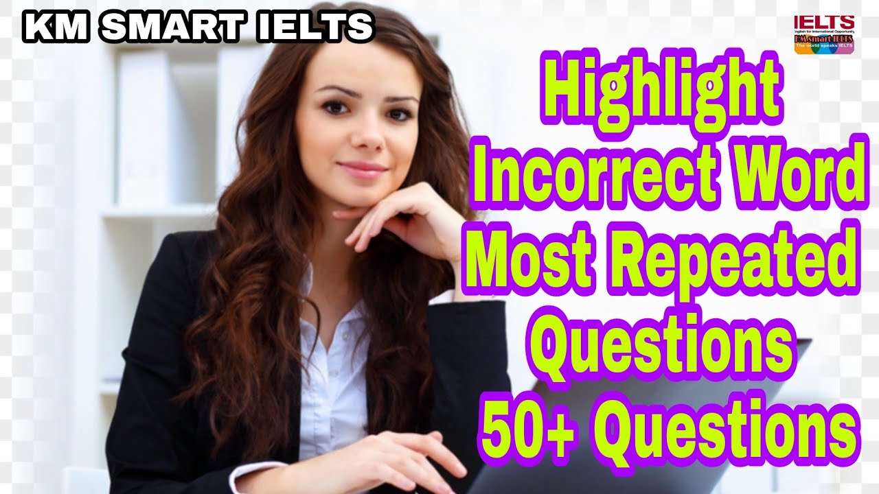 Most repeated Highlight Incorrect words For May Edition {KM SMART IELTS }