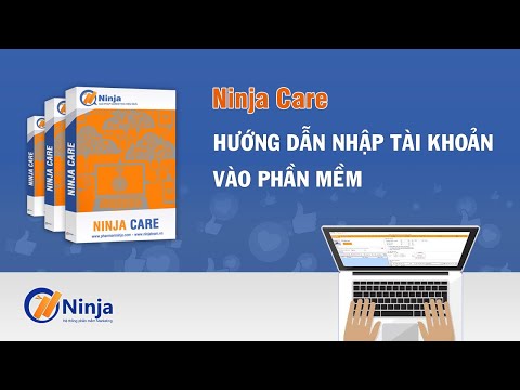 [Phiên bản cũ] - Ninja Care -  Hướng Dẫn Nhập Tài Khoản Vào Phần Mềm